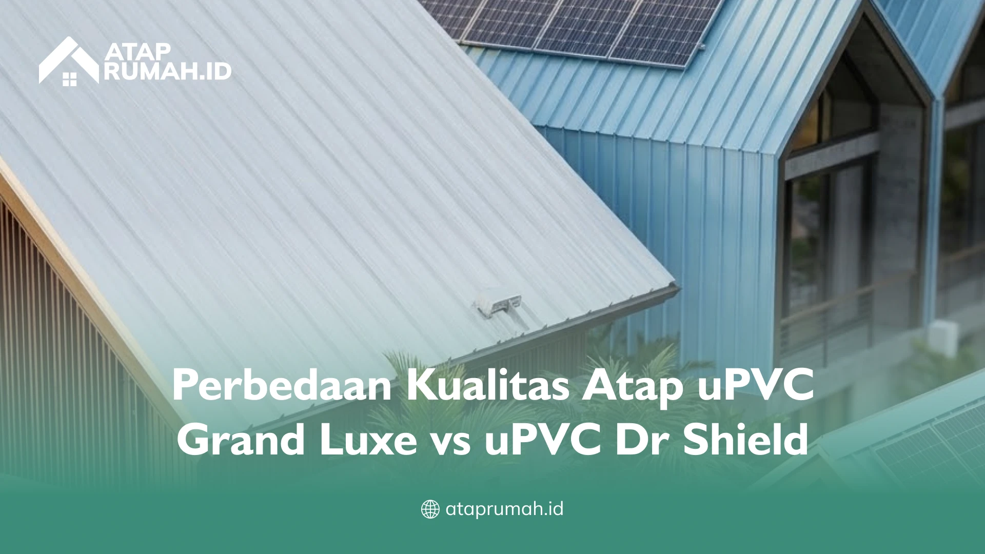 Perbedaan Kualitas Atap uPVC Grand Luxe vs uPVC Dr Shield