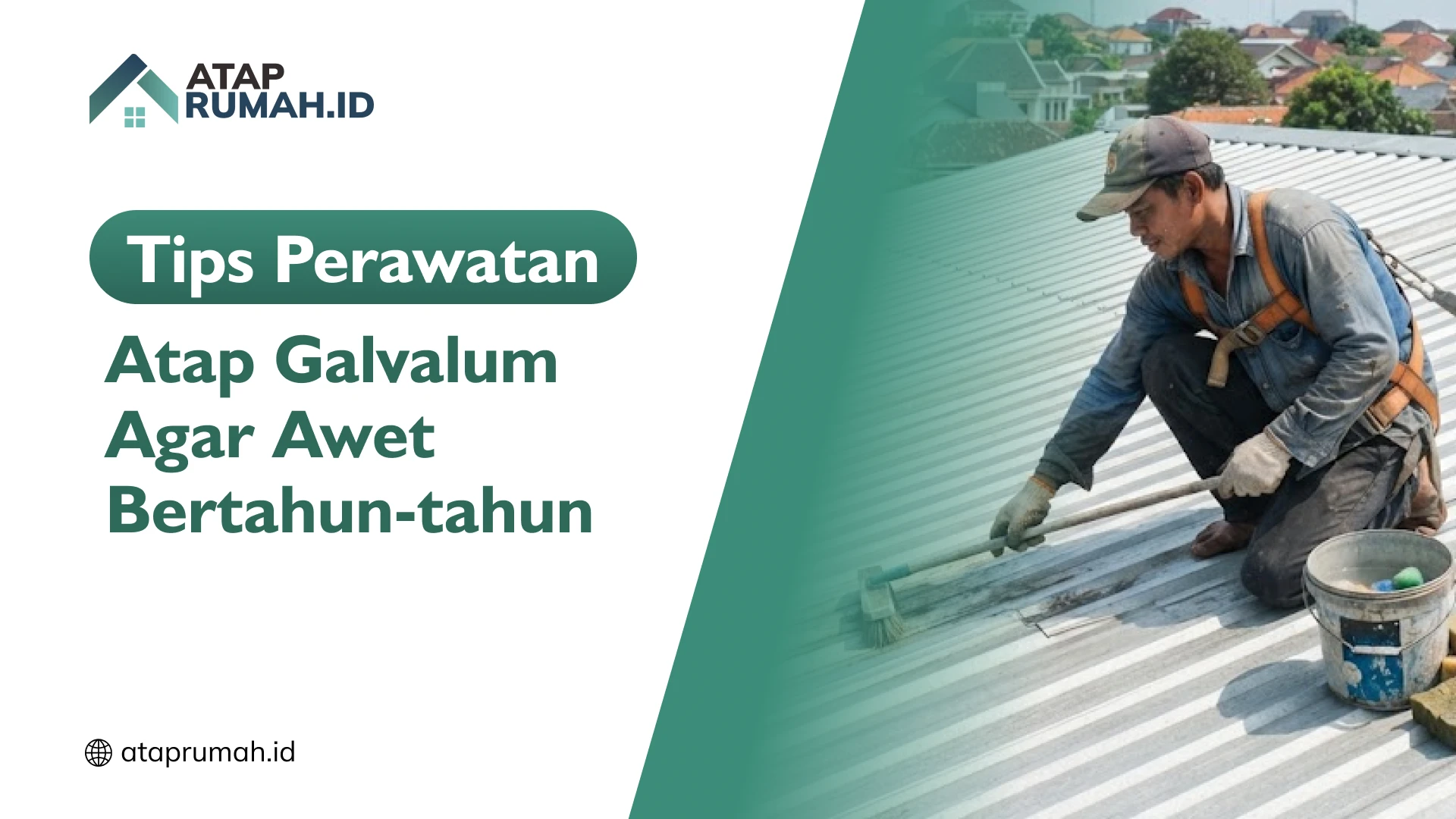 Tips Perawatan Atap Galvalum Agar Awet Bertahun-tahun
